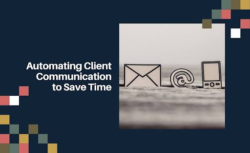 Automating Client Communication to Save Time