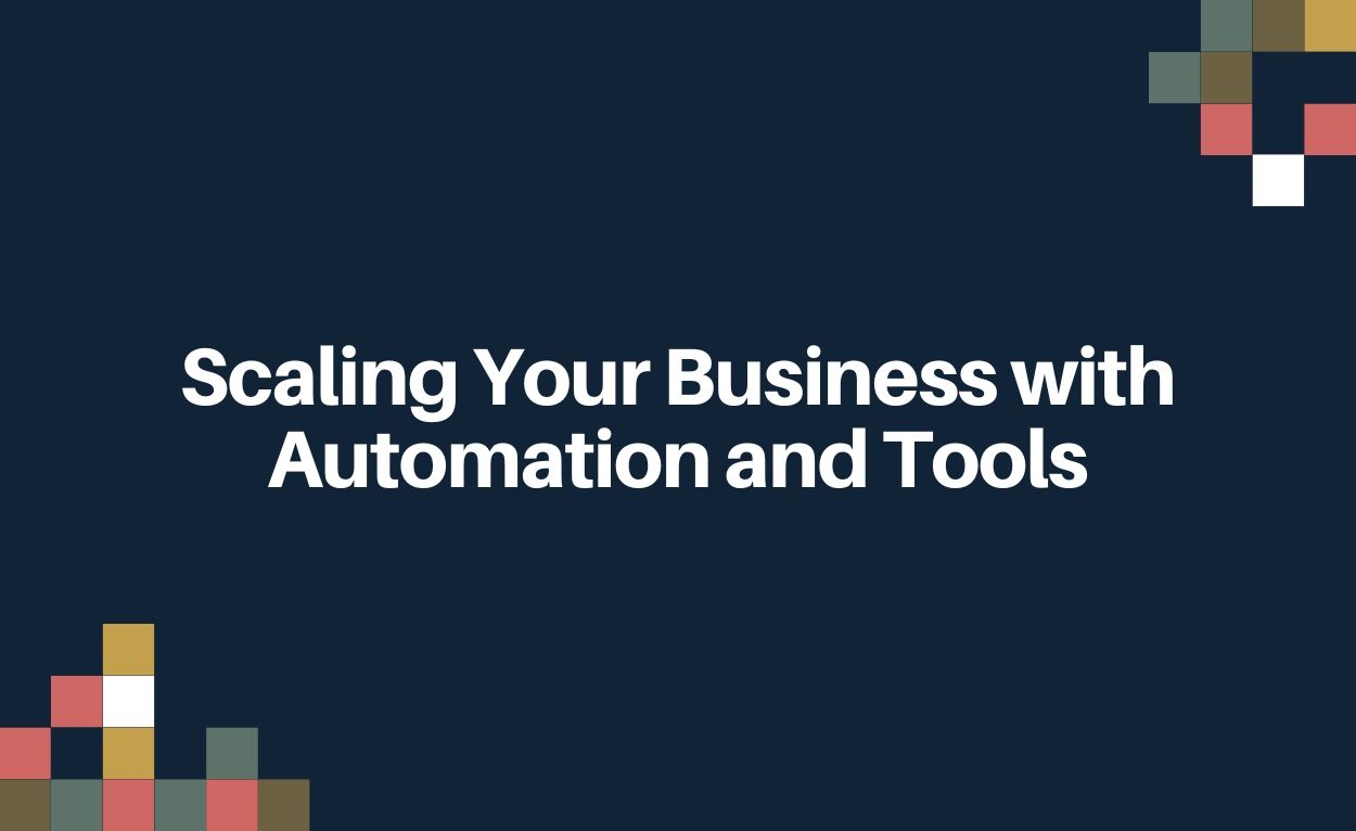 Scaling Your Business with Automation and Tools